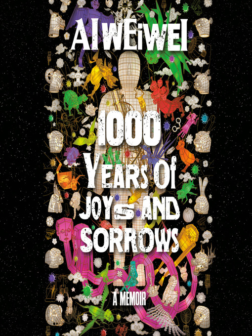 Title details for 1000 Years of Joys and Sorrows by Ai Weiwei - Available